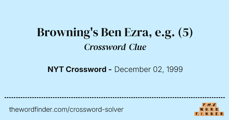 Browning's Ben Ezra, e.g. crossword clue image