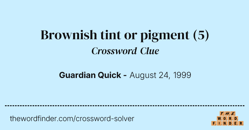 Brownish tint or pigment crossword clue image