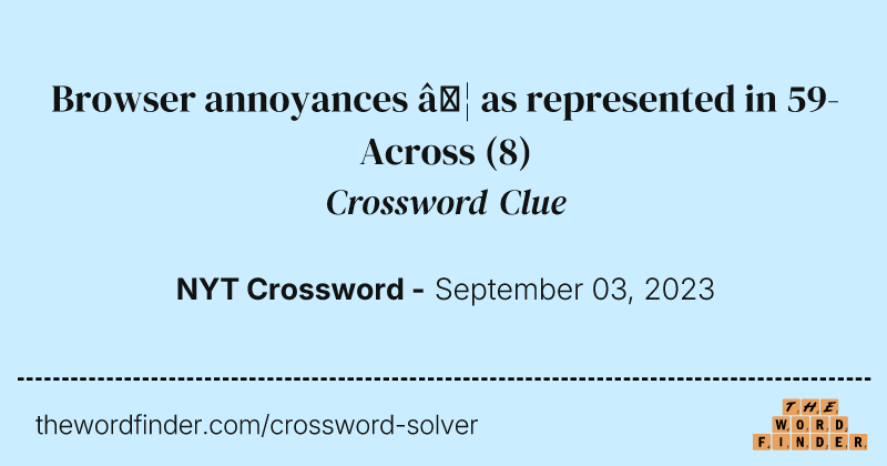 Browser annoyances … as represented in 59-Across crossword clue image