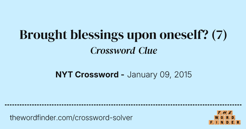 Brought blessings upon oneself? crossword clue image