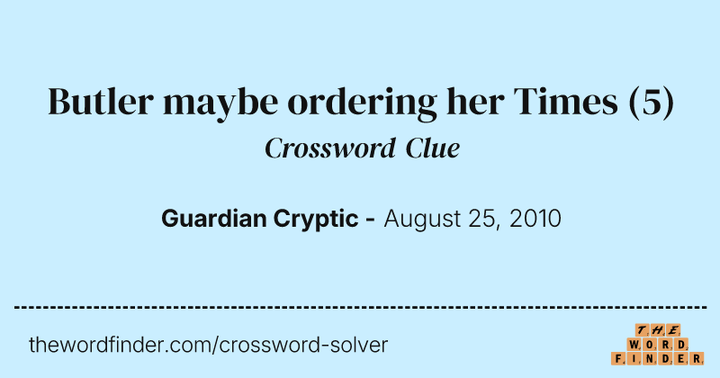 Butler maybe ordering her Times crossword clue image