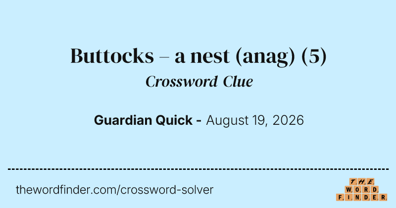 Buttocks – a nest (anag) crossword clue image