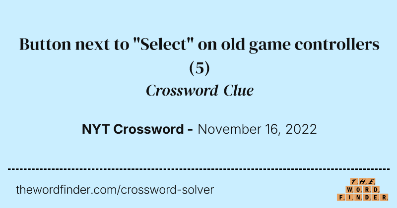 Button next to "Select" on old game controllers crossword clue image
