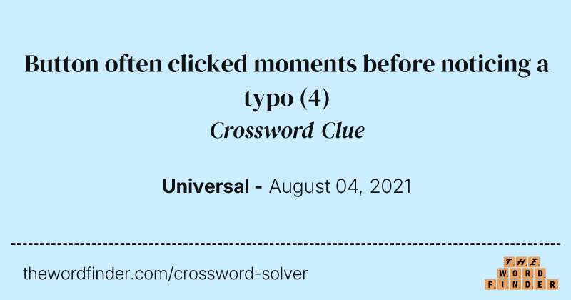 Button often clicked moments before noticing a typo crossword clue image