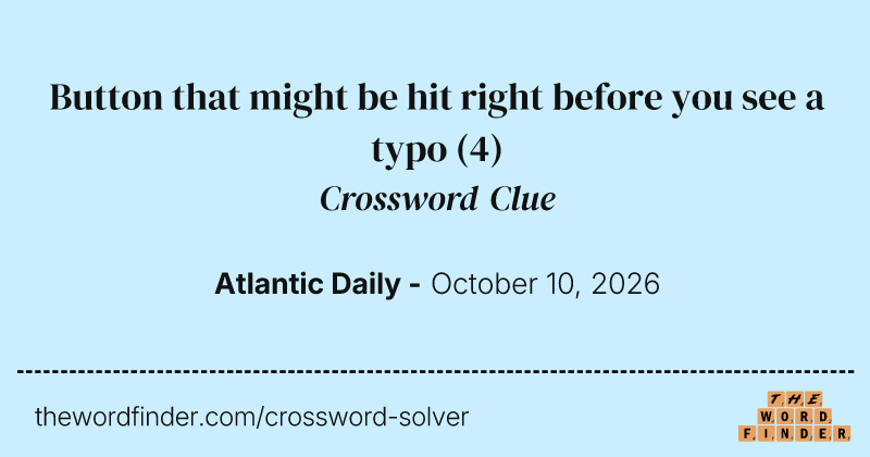 Button that might be hit right before you see a typo crossword clue image