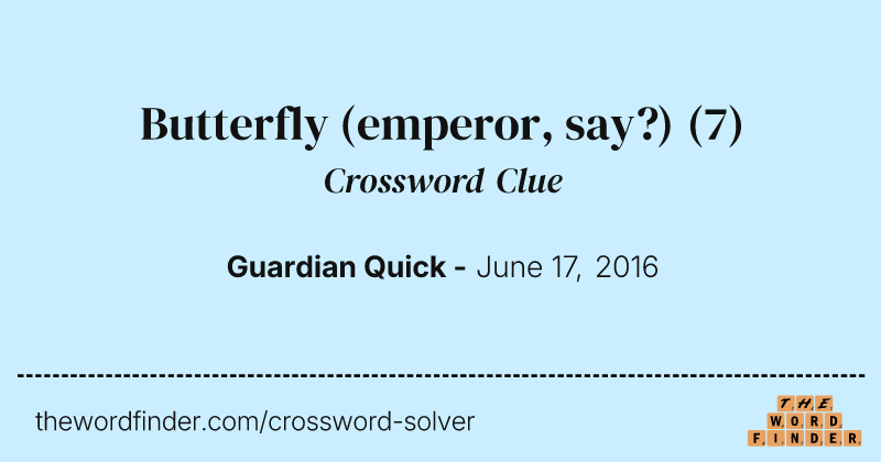 Butterfly (emperor, say?) crossword clue image