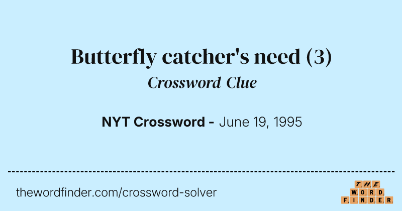 Butterfly catcher's need crossword clue image
