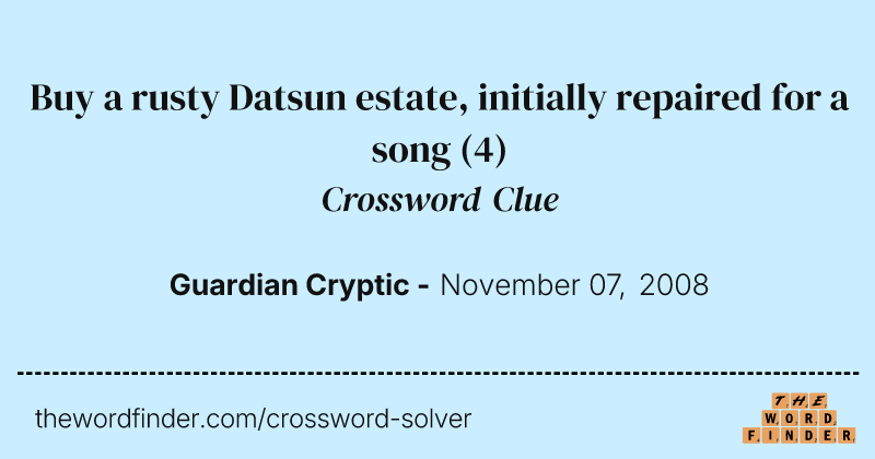 Buy a rusty Datsun estate, initially repaired for a song crossword clue image