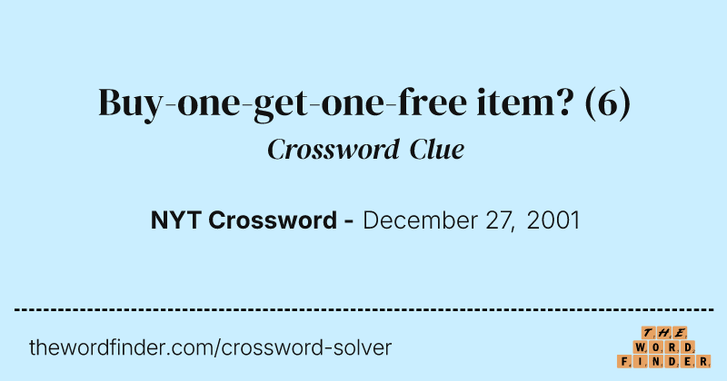 Buy-one-get-one-free item? crossword clue image
