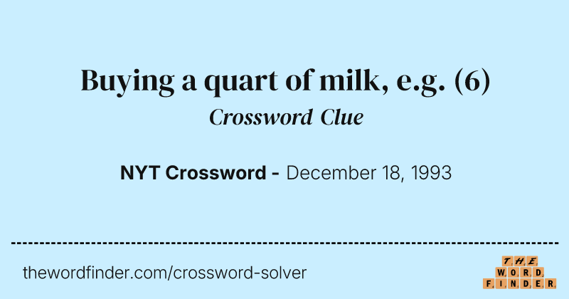Buying a quart of milk, e.g. crossword clue image