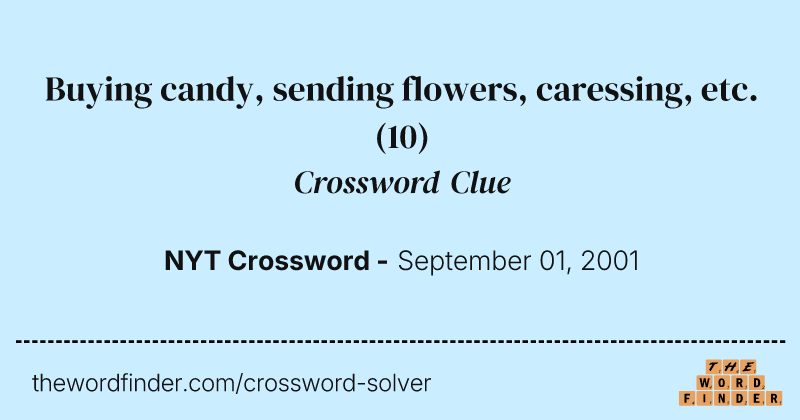 Buying candy, sending flowers, caressing, etc. crossword clue image