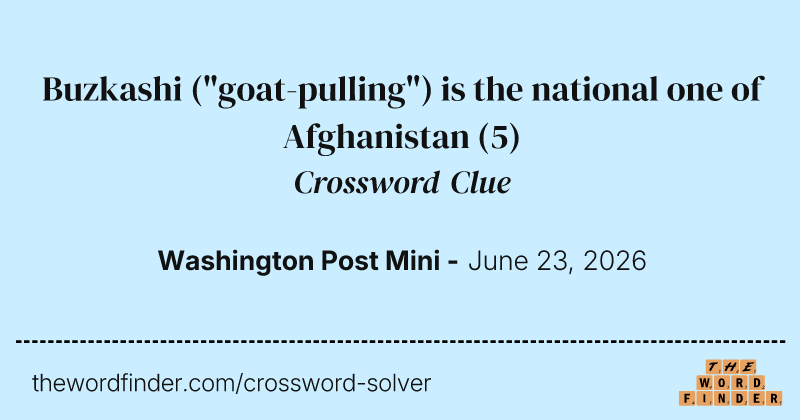 Buzkashi ("goat-pulling") is the national one of Afghanistan crossword clue image