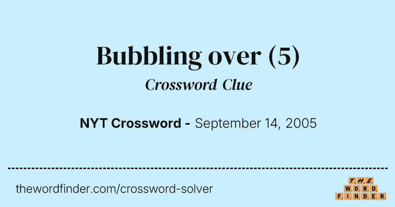 Bubbling over crossword clue image