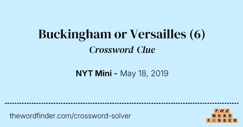 Buckingham or Versailles crossword clue image