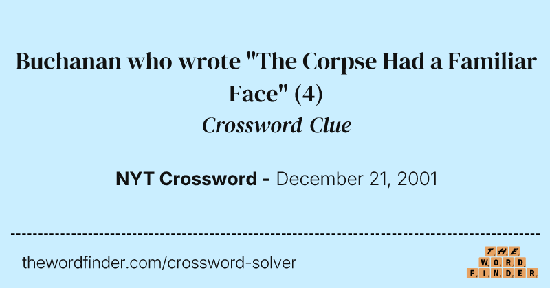 Buchanan who wrote "The Corpse Had a Familiar Face" crossword clue image