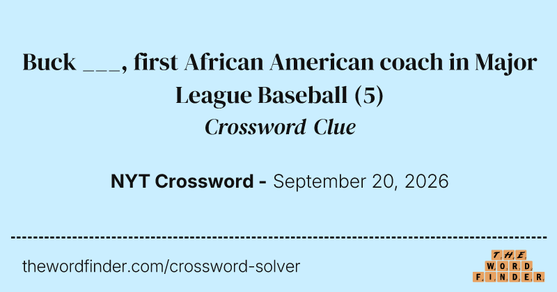 Buck ___, first African American coach in Major League Baseball crossword clue image