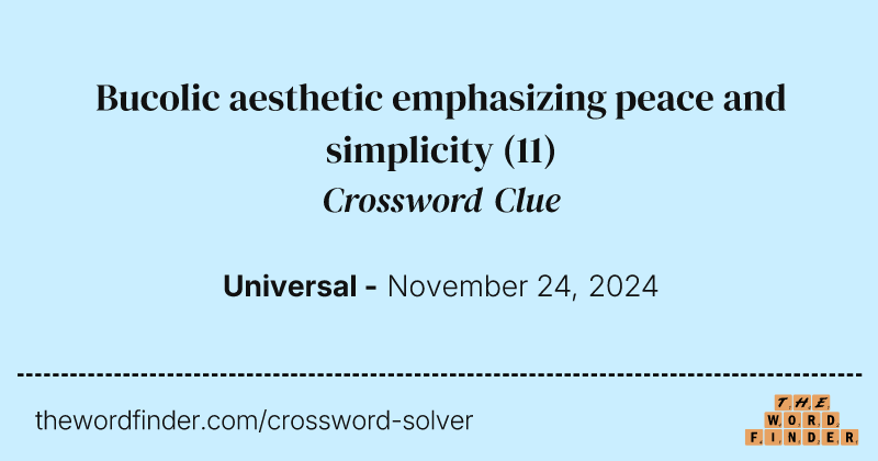 Bucolic aesthetic emphasizing peace and simplicity crossword clue image