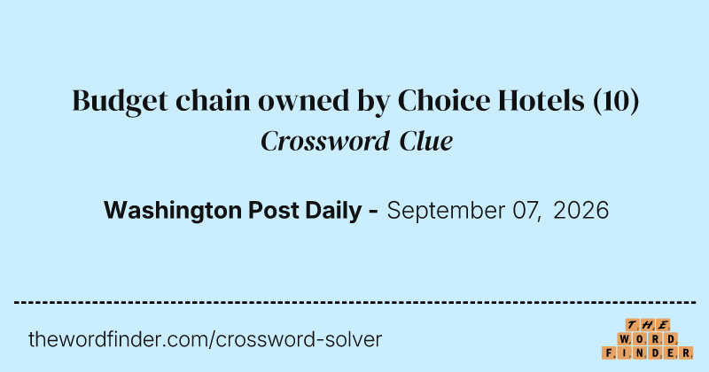 Budget chain owned by Choice Hotels crossword clue image