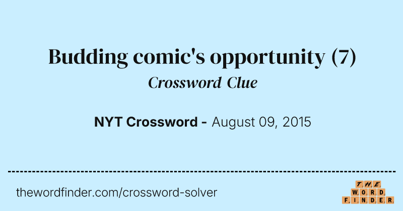Budding comic's opportunity crossword clue image