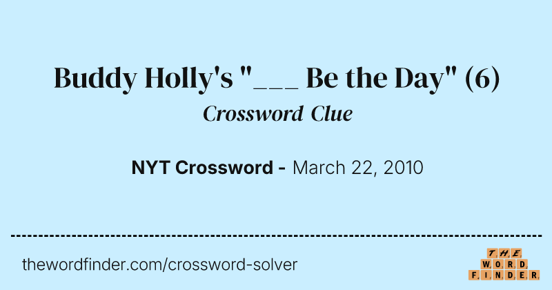 Buddy Holly's "___ Be the Day" crossword clue image