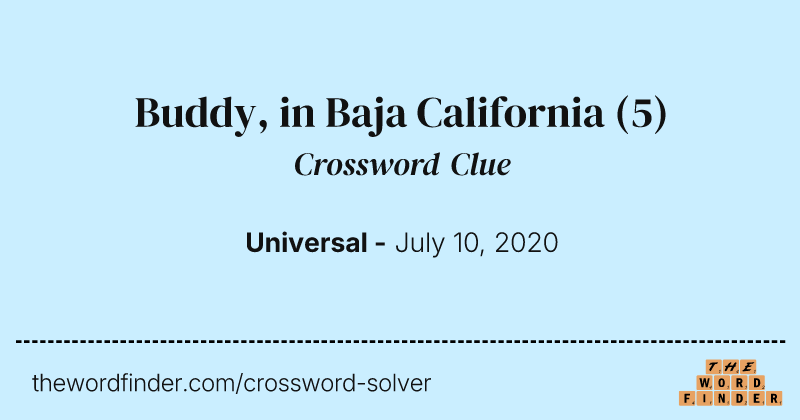 Buddy, in Baja California crossword clue image