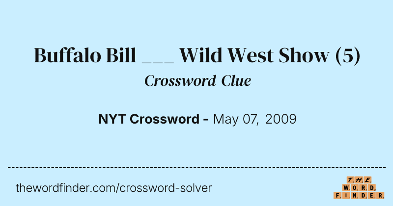 Buffalo Bill ___ Wild West Show crossword clue image