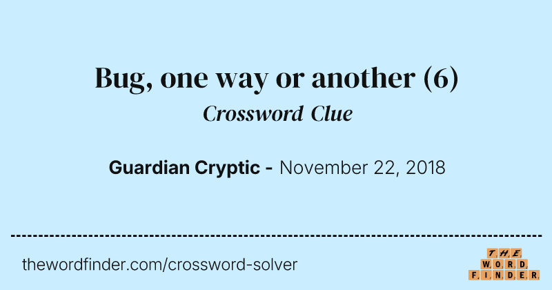 Bug, one way or another crossword clue image