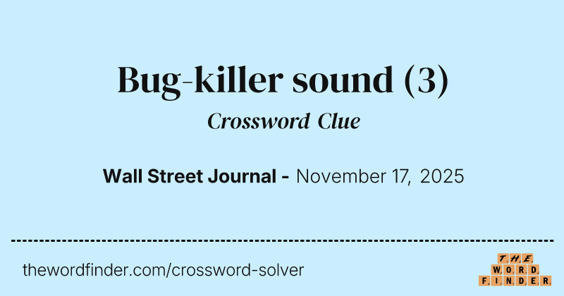 Bug-killer sound crossword clue image