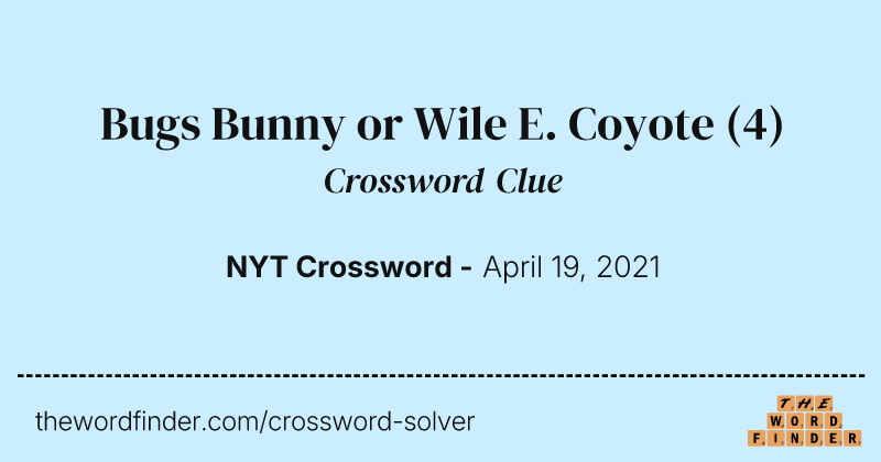 Bugs Bunny or Wile E. Coyote crossword clue image