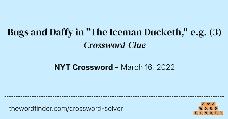 Bugs and Daffy in "The Iceman Ducketh," e.g. crossword clue image