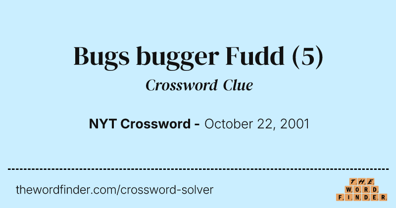 Bugs bugger Fudd crossword clue image