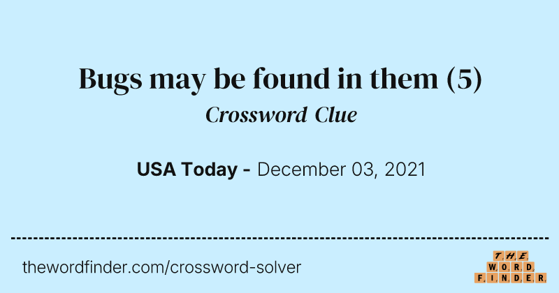 Bugs may be found in them crossword clue image