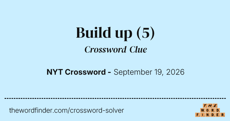 Build up crossword clue image