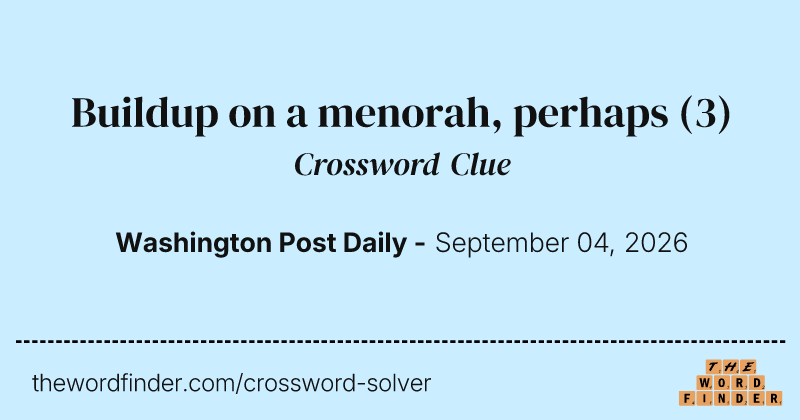 Buildup on a menorah, perhaps crossword clue image