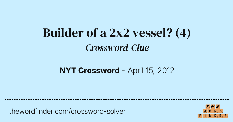 Builder of a 2x2 vessel? crossword clue image