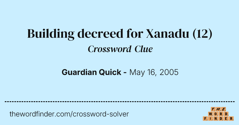 Building decreed for Xanadu crossword clue image