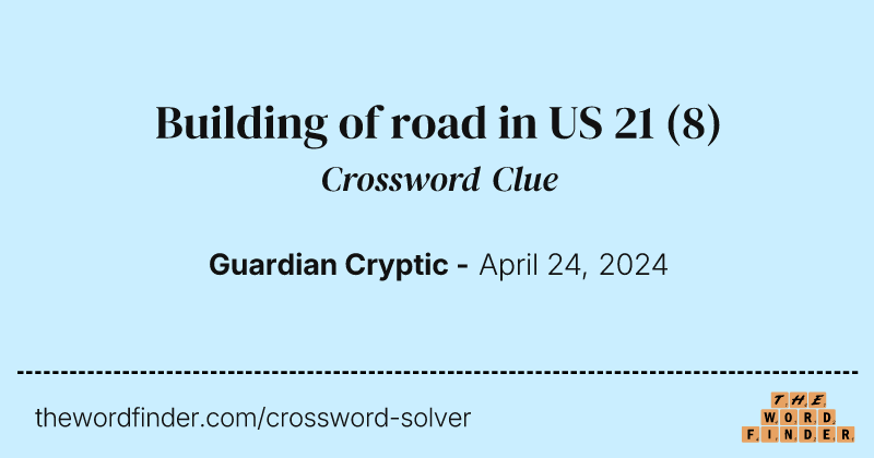 Building of road in US 21 crossword clue image