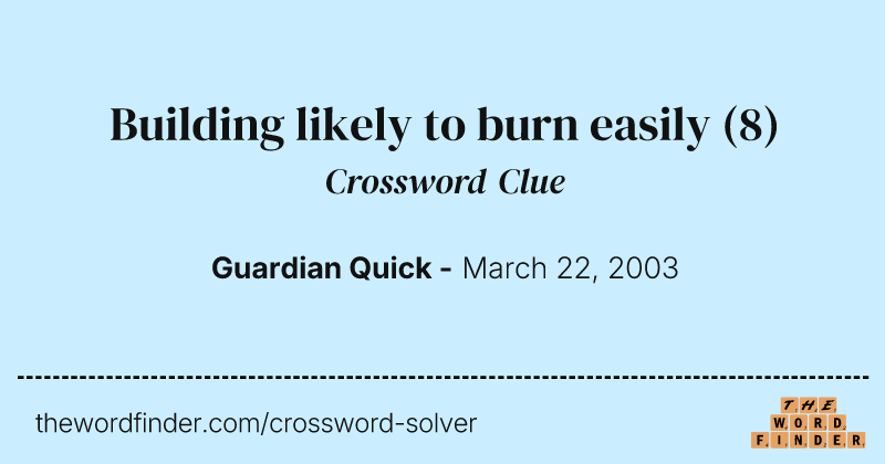 Building likely to burn easily crossword clue image
