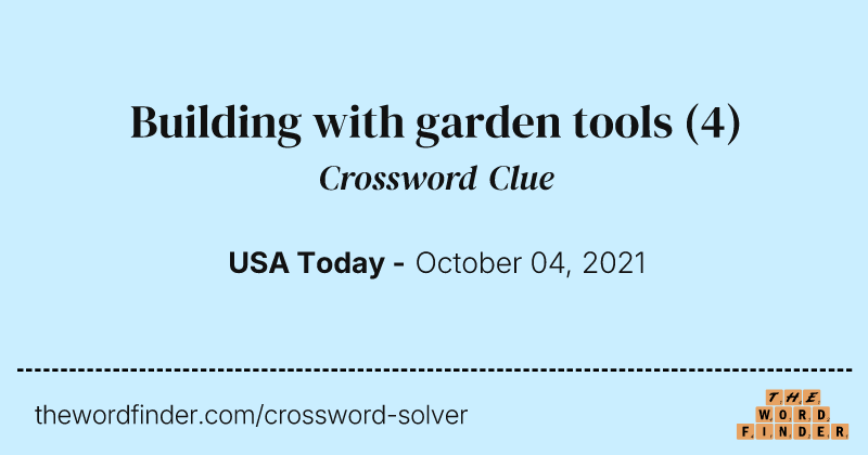 Building with garden tools crossword clue image