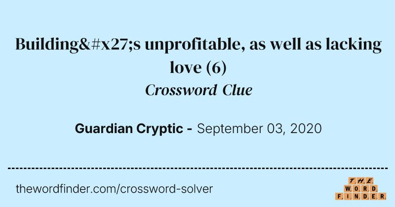 Building's unprofitable, as well as lacking love crossword clue image