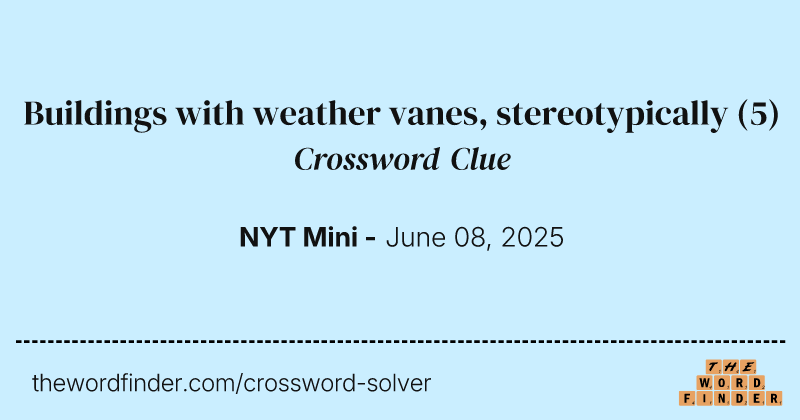 Buildings with weather vanes, stereotypically crossword clue image