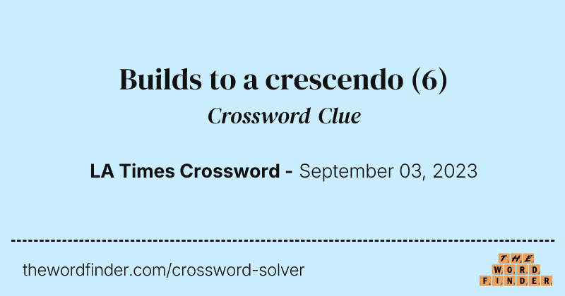 Builds to a crescendo crossword clue image