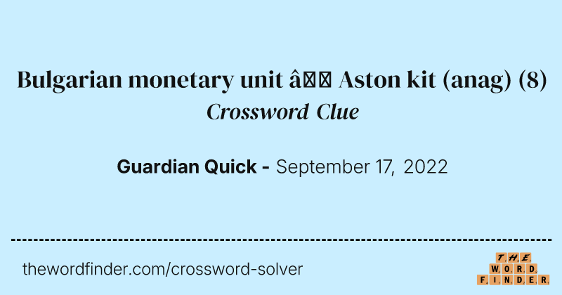 Bulgarian monetary unit — Aston kit (anag) crossword clue image