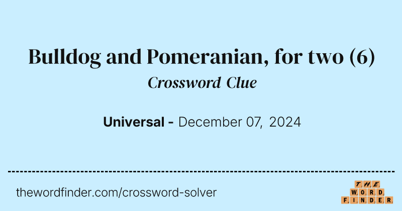 Bulldog and Pomeranian, for two crossword clue image