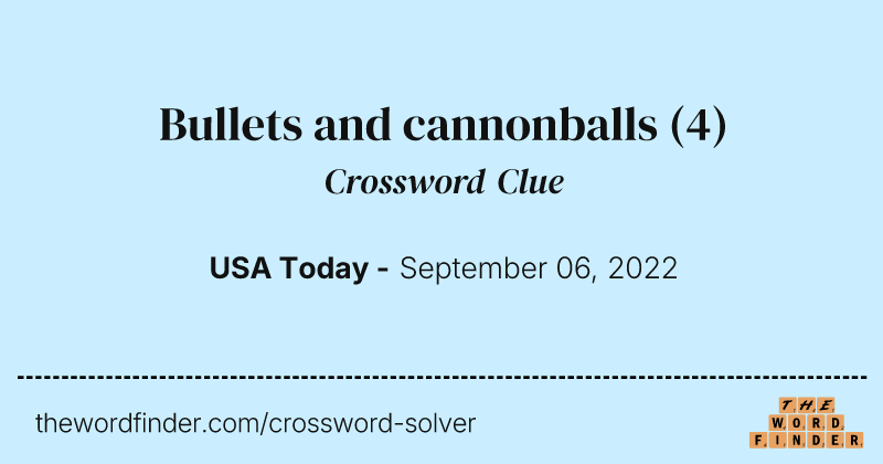 Bullets and cannonballs crossword clue image