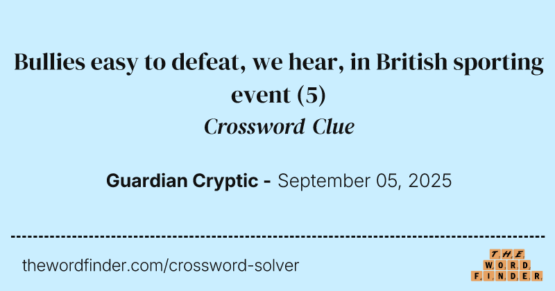 Bullies easy to defeat, we hear, in British sporting event crossword clue image