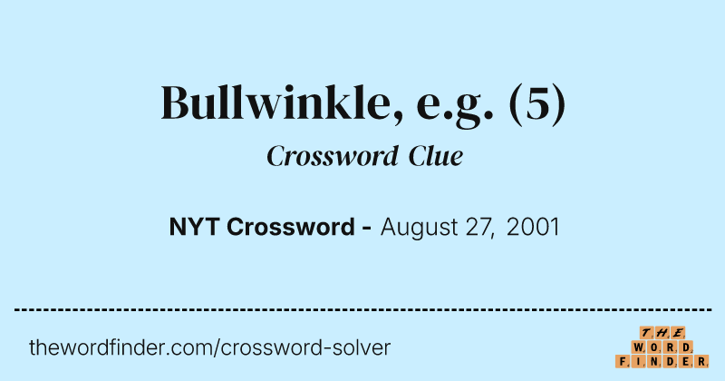 Bullwinkle, e.g. crossword clue image