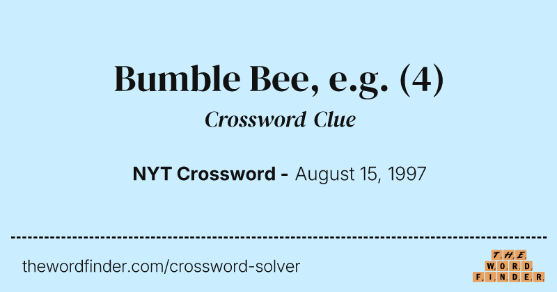 Bumble Bee, e.g. crossword clue image