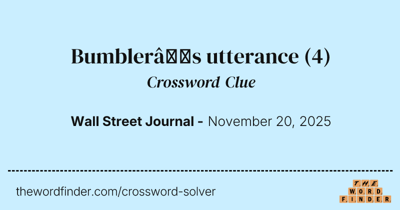 Bumbler’s utterance crossword clue image