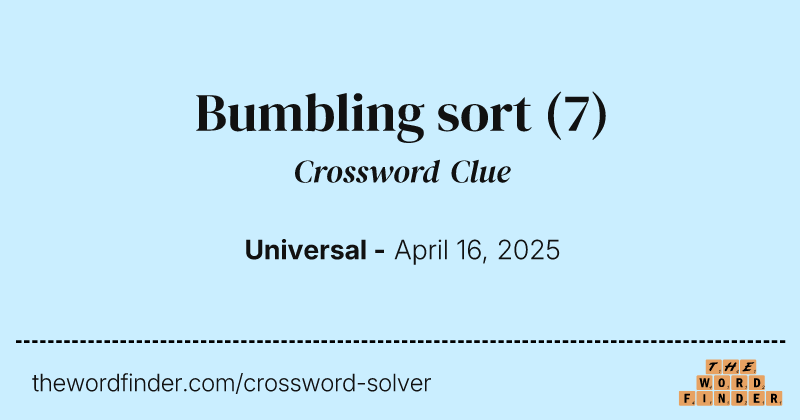Bumbling sort crossword clue image